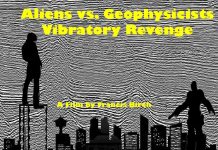 Aliens vs. Geophysicists – Vibratory Revenge: Movie Review